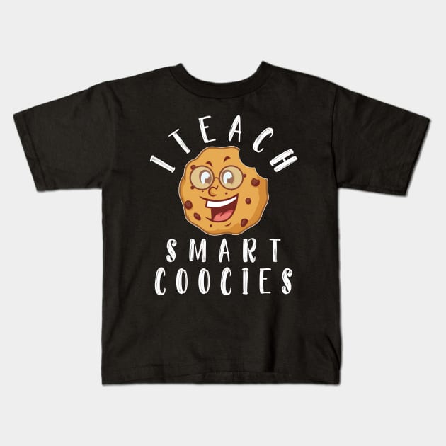 Funny Teacher Shirt I Teach Smart Cookies Cute Nerds Class teacher Kids T-Shirt by kaza191